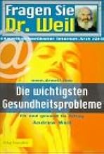 Fragen Sie Dr. Weil, Die wichtigsten Gesundheitspr
